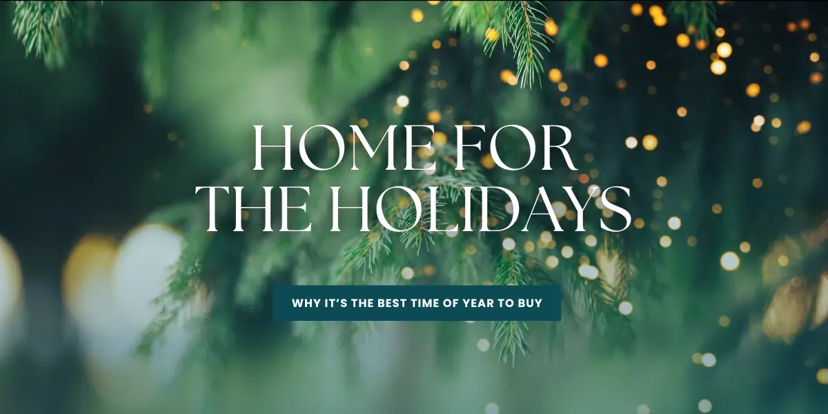 Home for the Holidays: Why It's the Best Time of Year to Buy