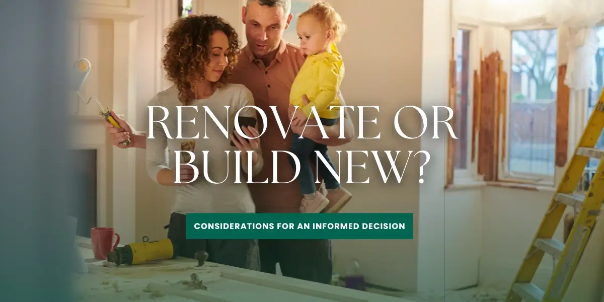 Renovate or New Construction? Weigh Your Options.